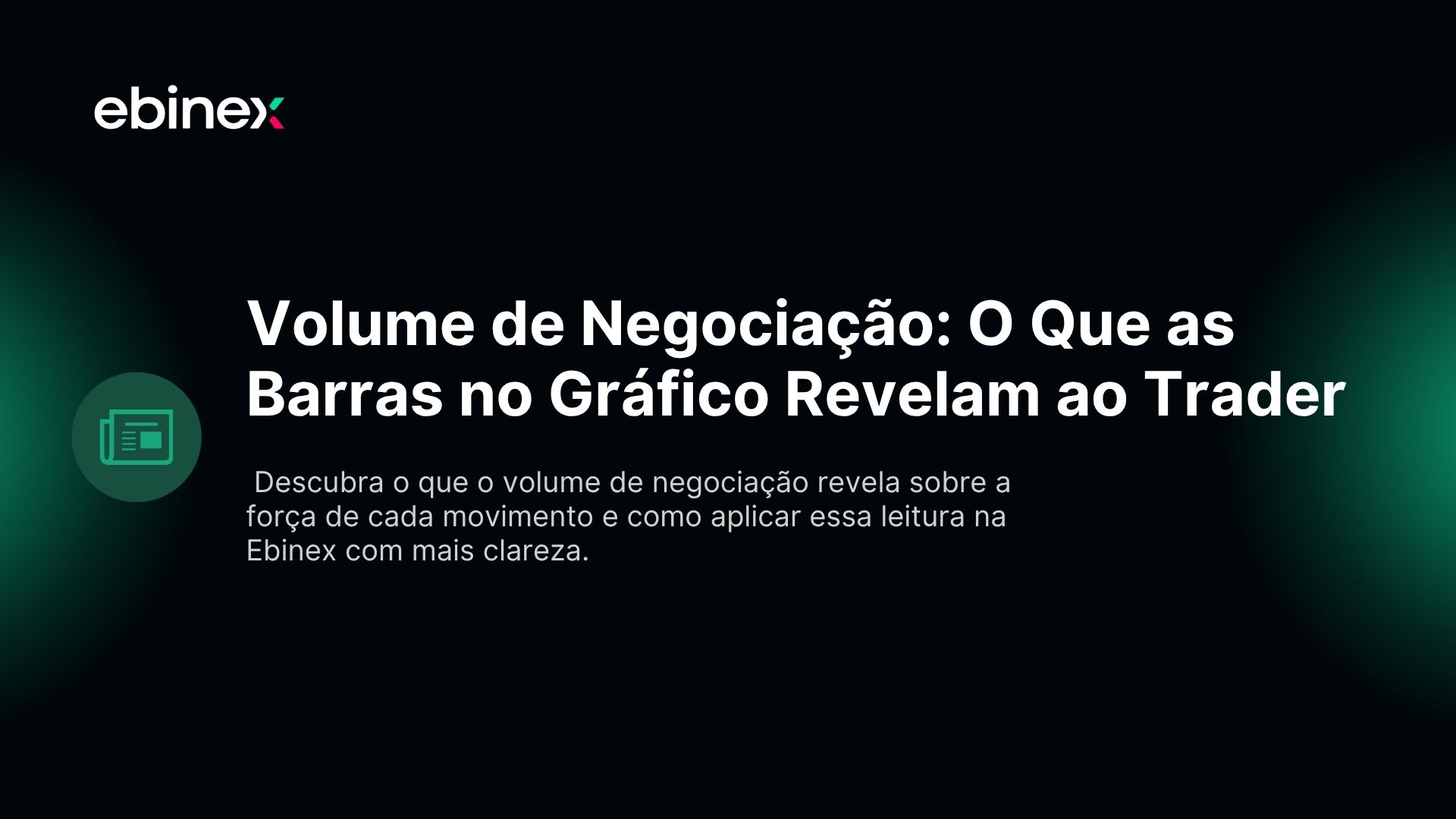 Descubra o que o volume de negociação revela sobre a força de cada movimento e como aplicar essa leitura na Ebinex com mais clareza.