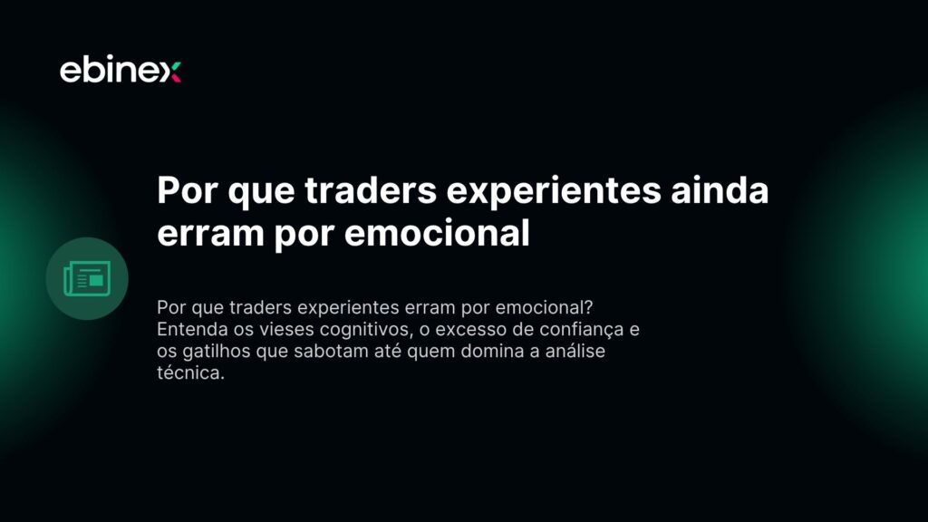 Por que traders experientes ainda erram por emocional