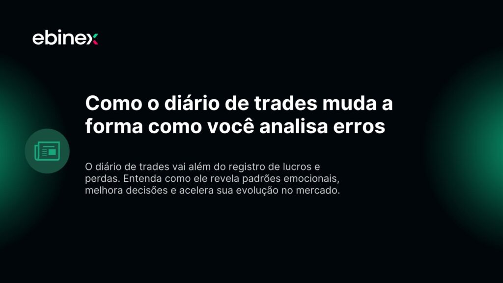 Como o diário de trades muda a forma como você analisa erros