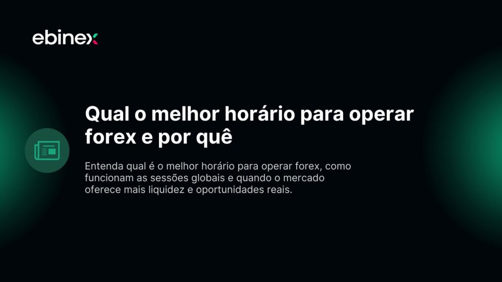 melhor horário para operar forex e por quê
