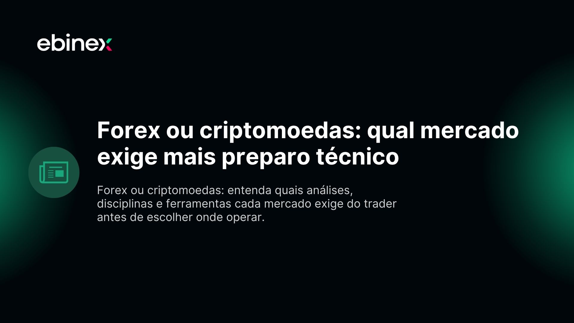 Forex ou criptomoedas: entenda quais análises, disciplinas e ferramentas cada mercado exige do trader antes de escolher onde operar.