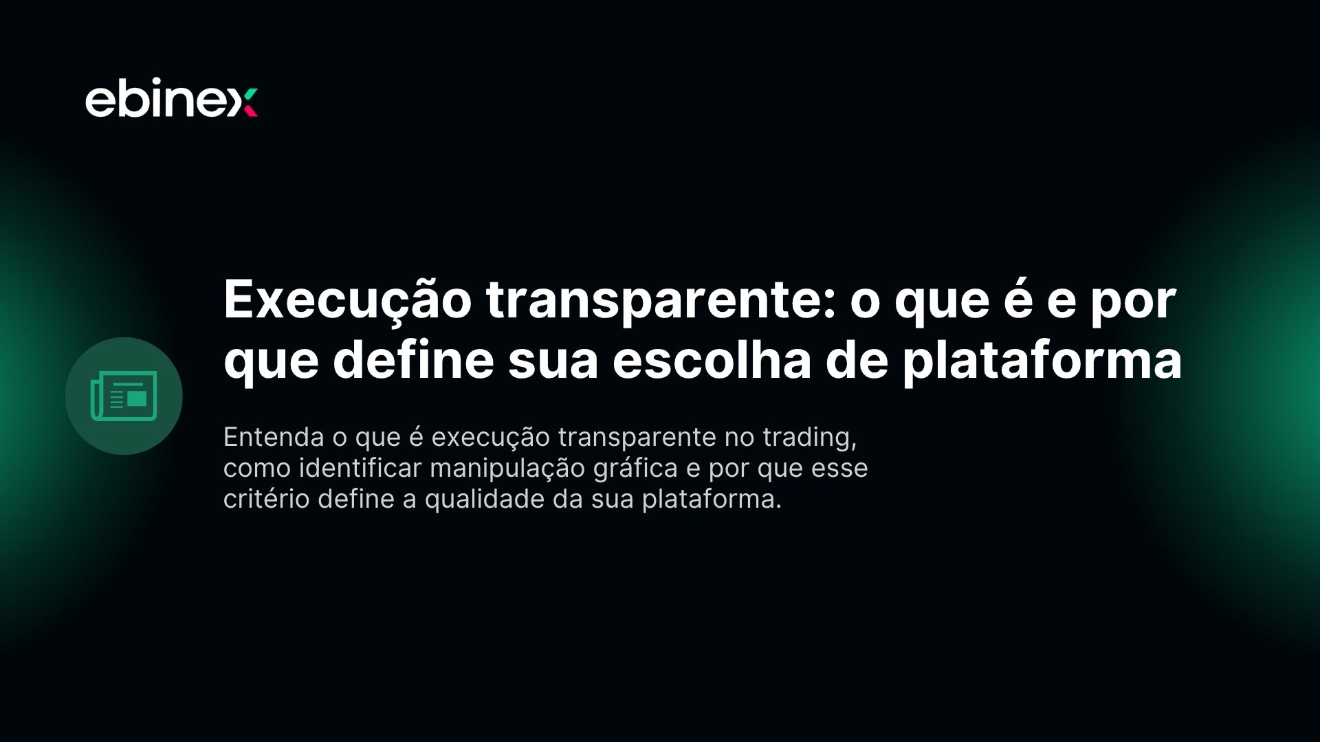Entenda o que é execução transparente no trading, como identificar manipulação gráfica e por que esse critério define a qualidade da sua plataforma.