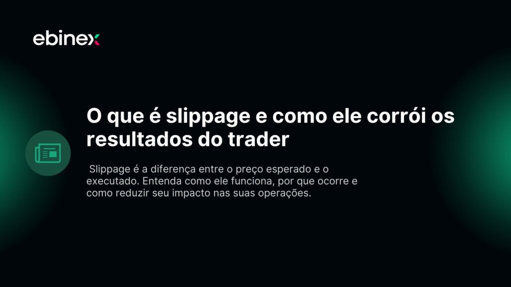 Slippage é a diferença entre o preço esperado e o executado. Entenda como ele funciona, por que ocorre e como reduzir seu impacto nas suas operações.