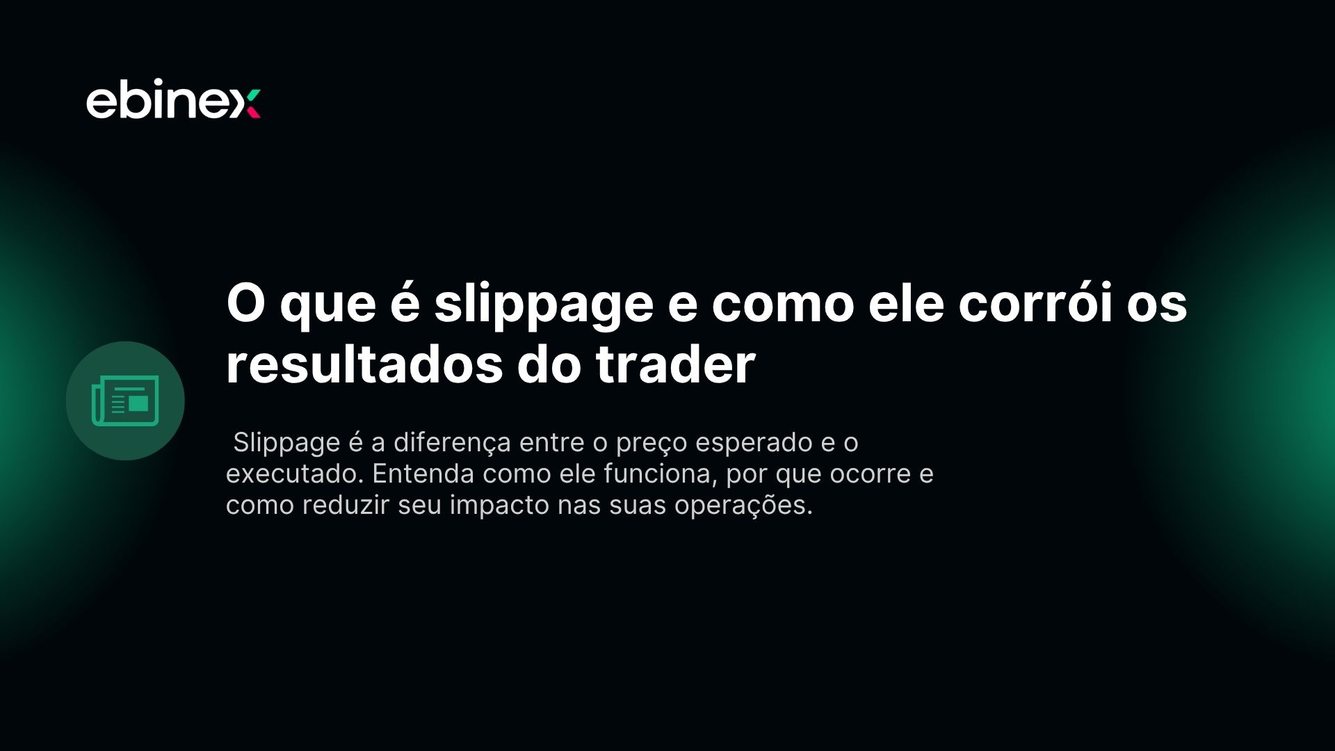 Slippage é a diferença entre o preço esperado e o executado. Entenda como ele funciona, por que ocorre e como reduzir seu impacto nas suas operações.