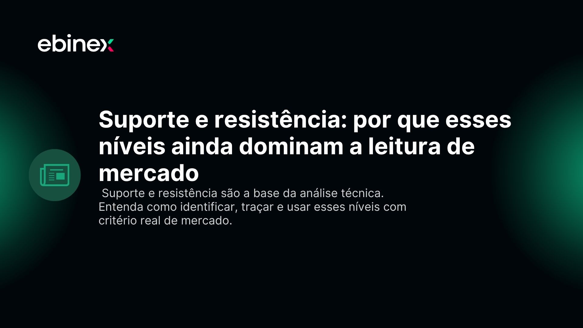 Suporte e resistência: por que esses níveis ainda dominam a leitura de mercado