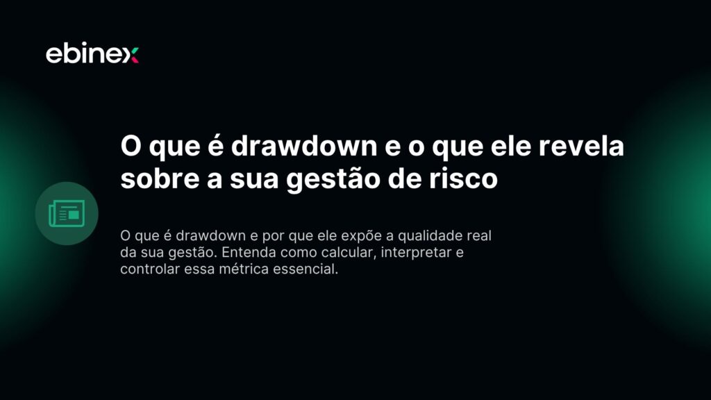 O que é drawdown e o que ele revela sobre a sua gestão de risco