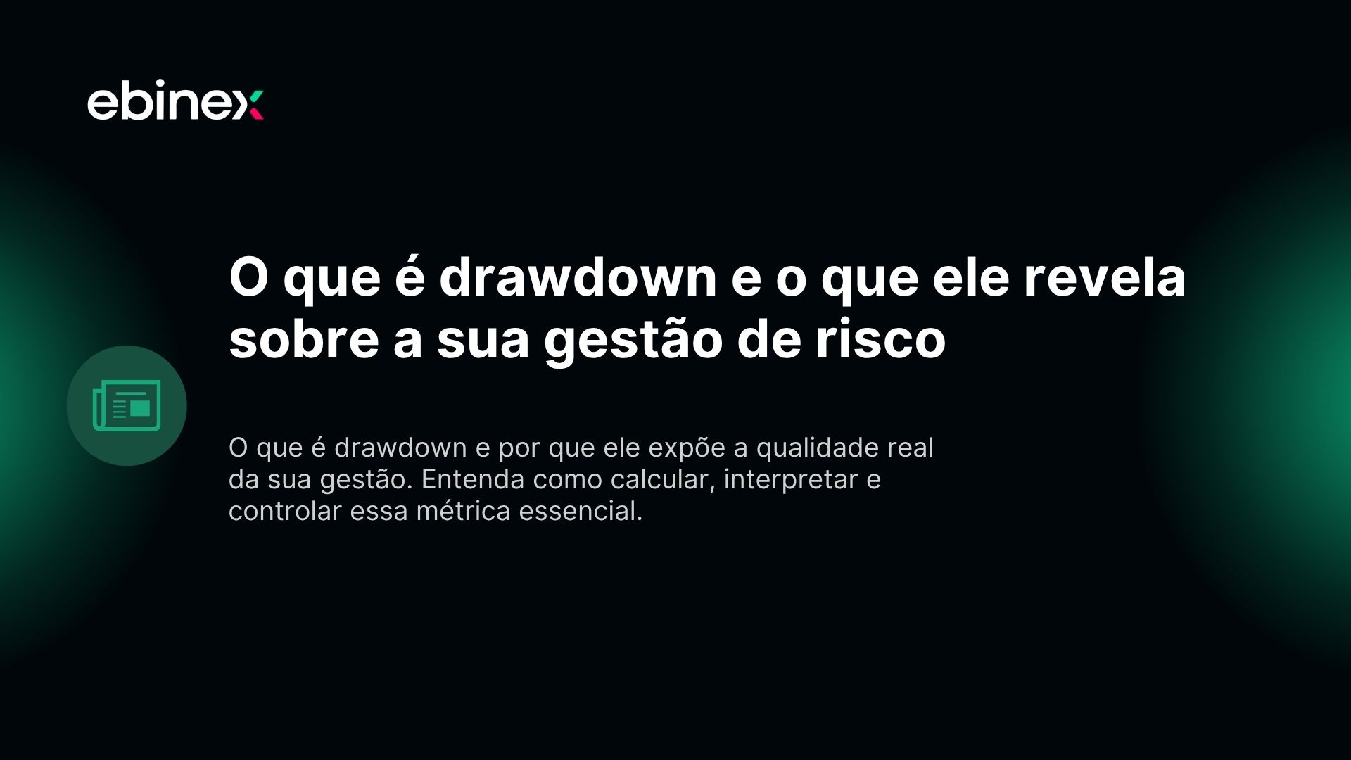 O que é drawdown e o que ele revela sobre a sua gestão de risco