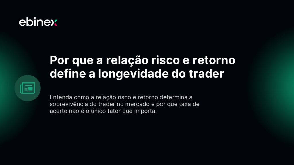 Por que a relação risco e retorno define a longevidade do trader