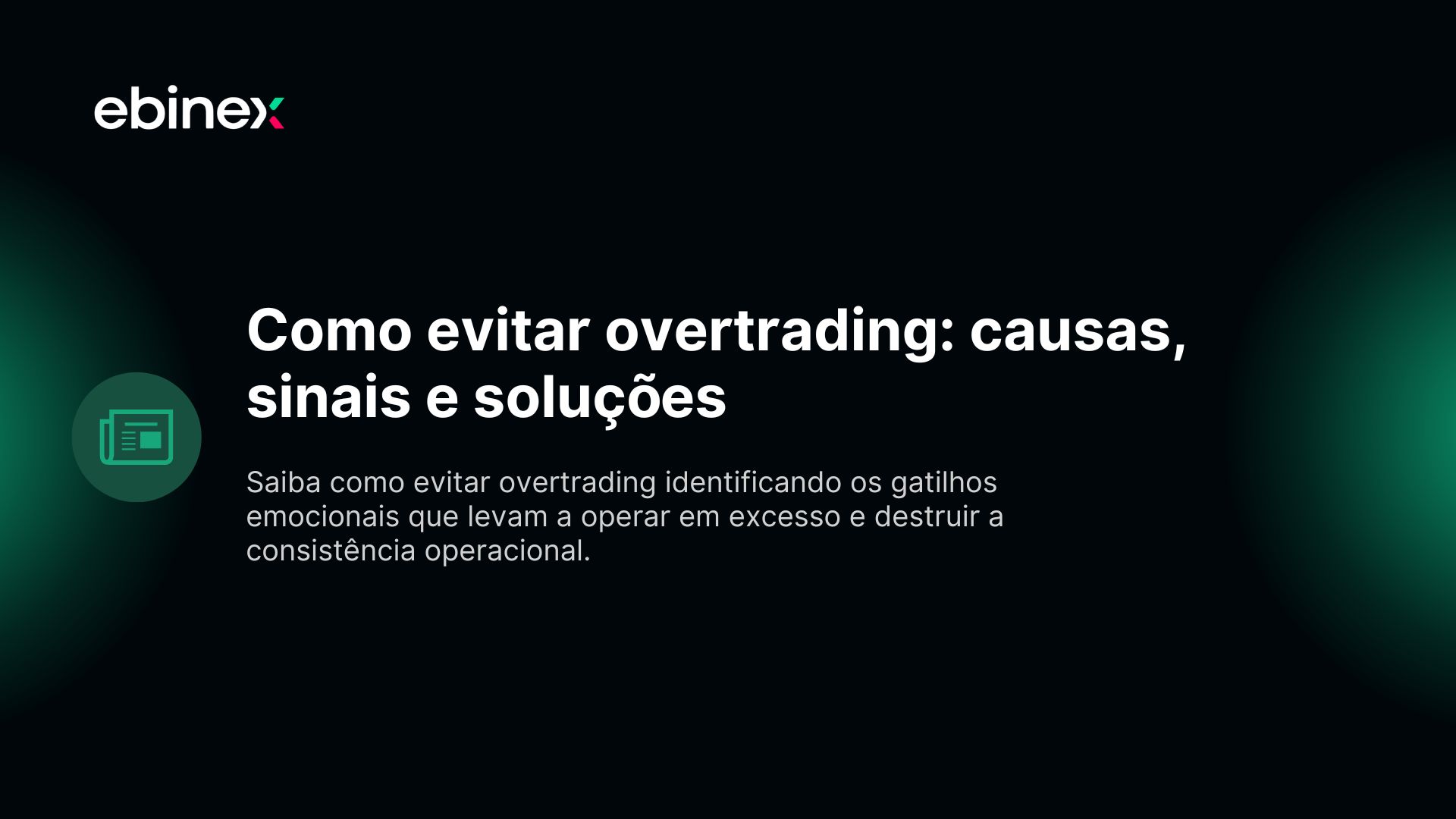 Saiba como evitar overtrading identificando os gatilhos emocionais que levam a operar em excesso e destruir a consistência operacional.