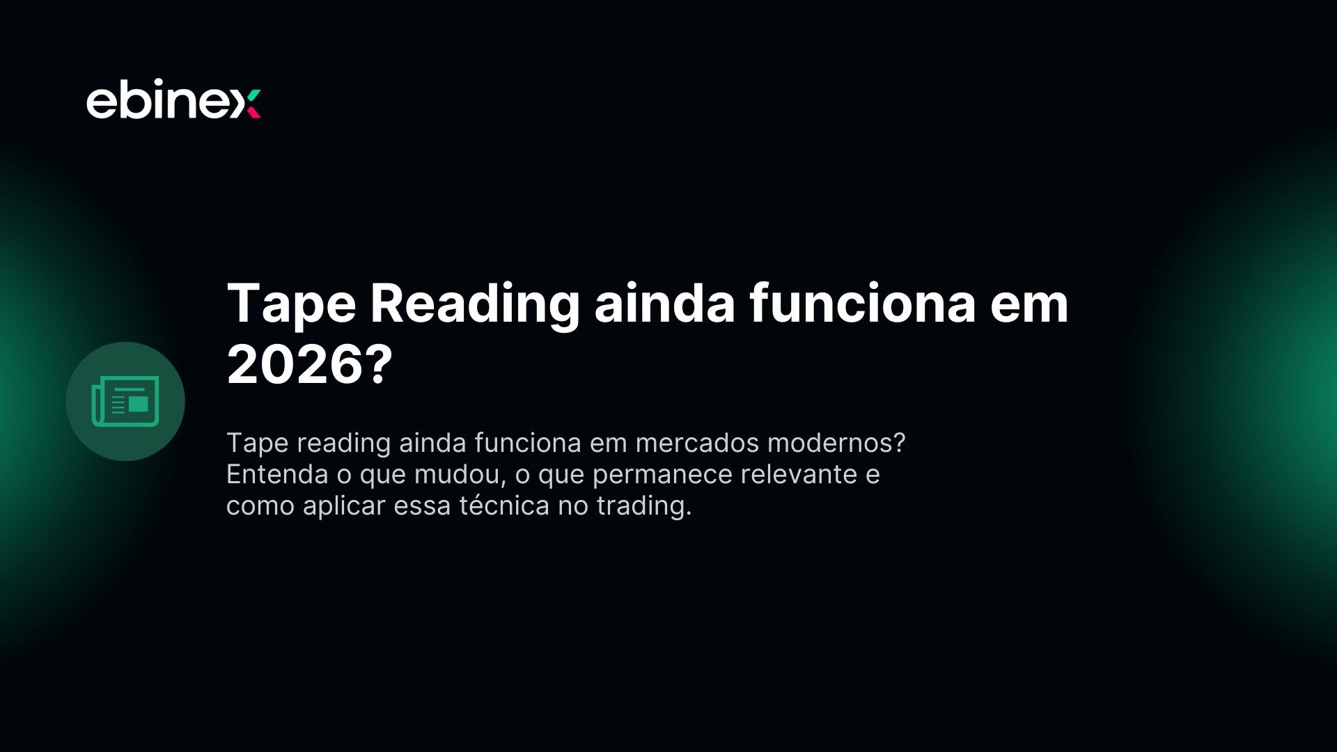 Tape reading ainda funciona em mercados modernos? Entenda o que mudou, o que permanece relevante e como aplicar essa técnica no trading.