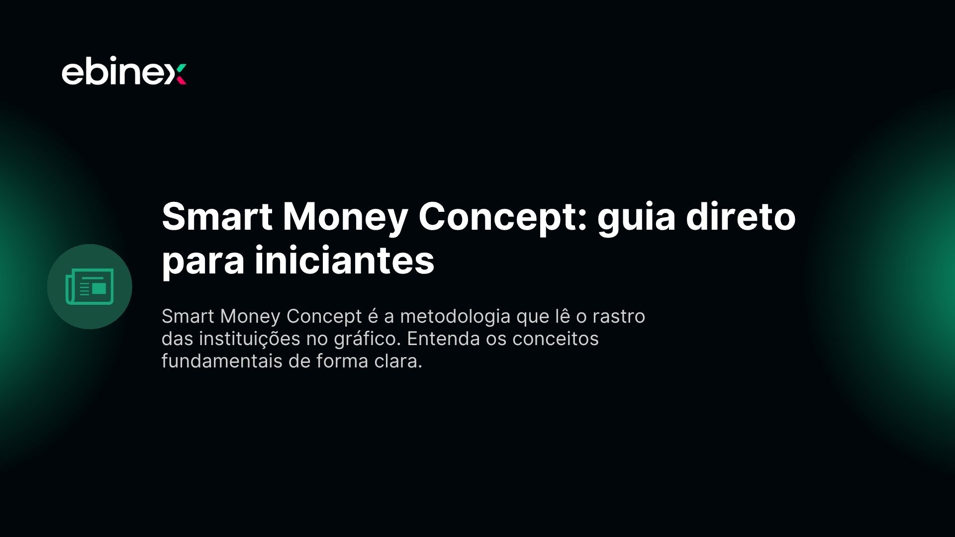 Smart Money Concept é a metodologia que lê o rastro das instituições no gráfico. Entenda os conceitos fundamentais de forma clara.