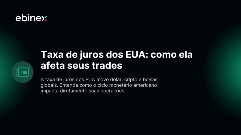 Taxa de juros dos EUA: como ela afeta seus trades