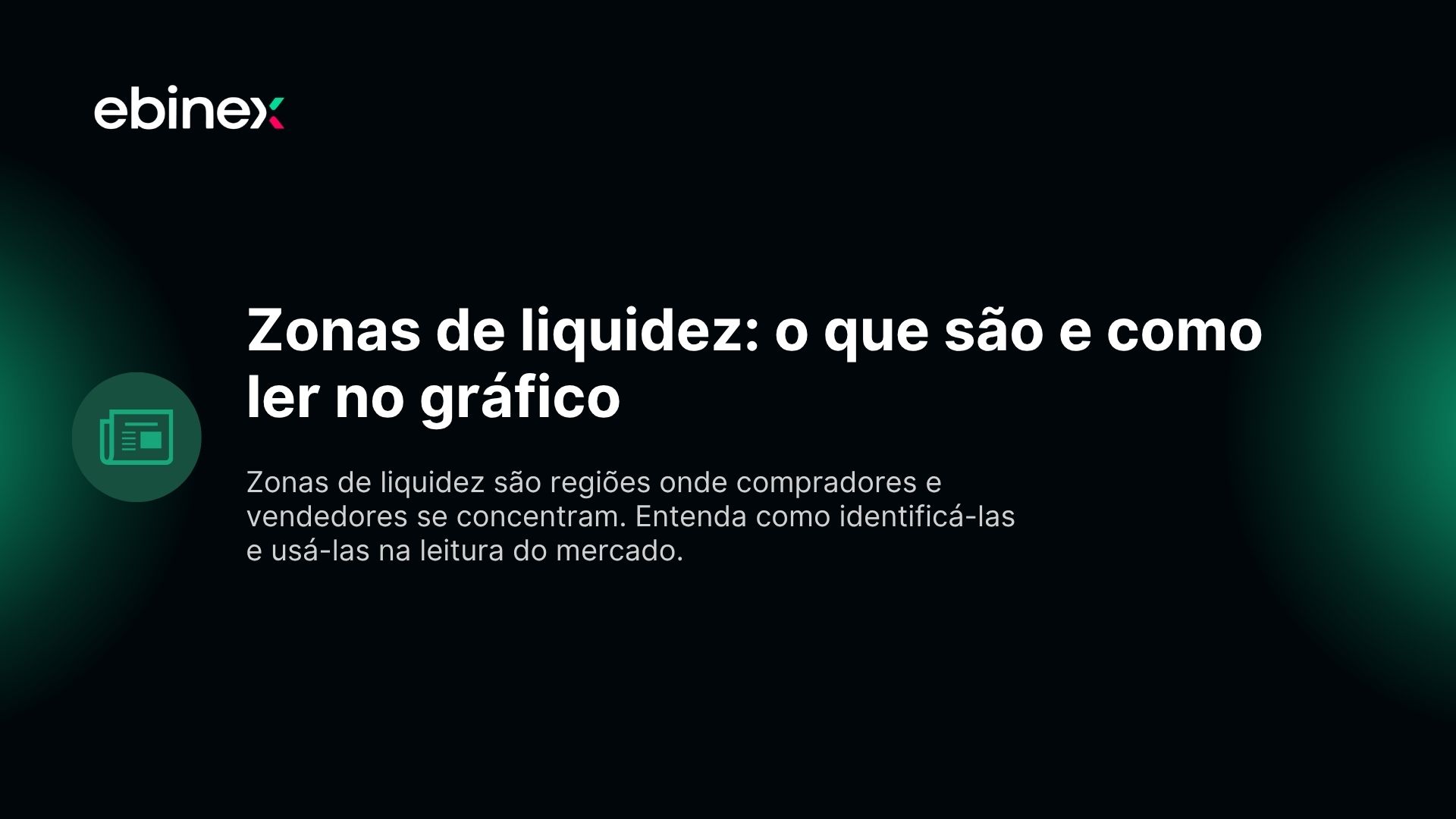 Zonas de liquidez são regiões onde compradores e vendedores se concentram. Entenda como identificá-las e usá-las na leitura do mercado.