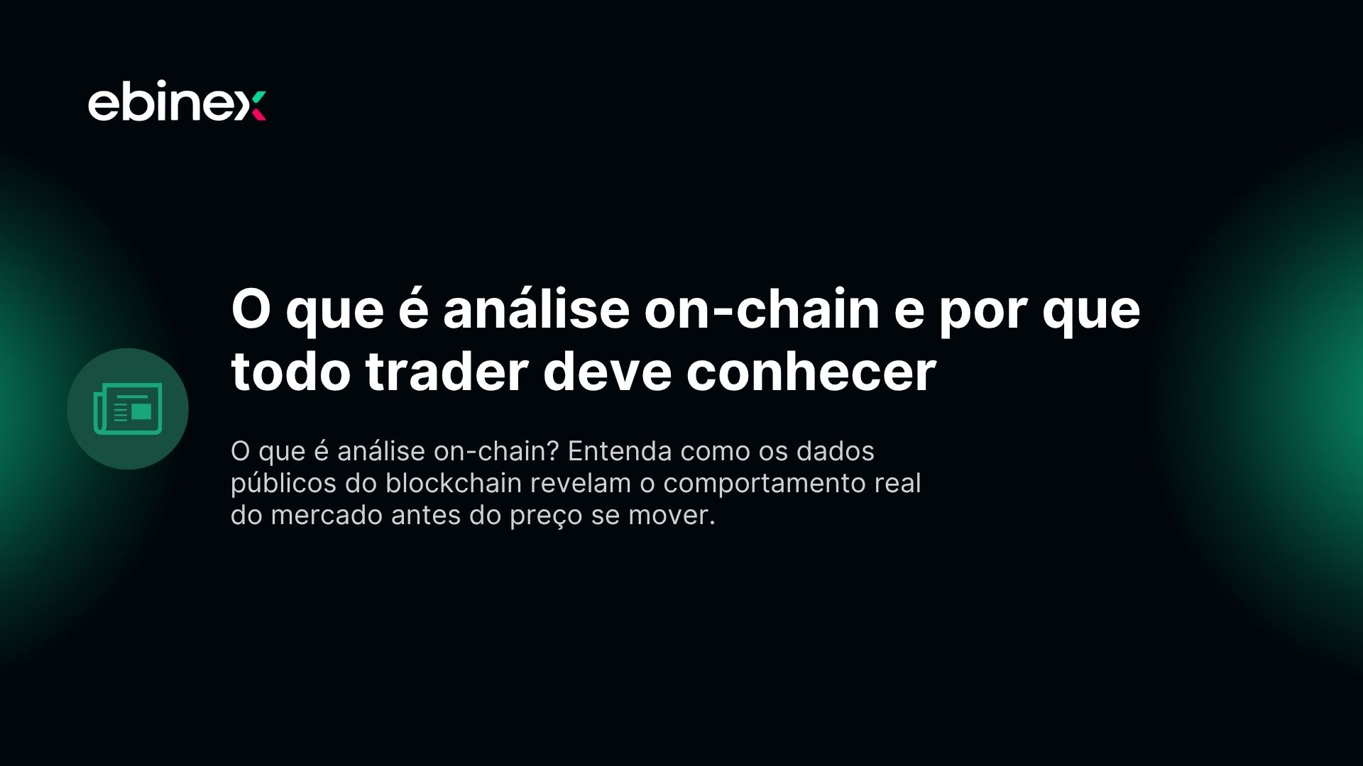 O que é análise on-chain? Entenda como os dados públicos do blockchain revelam o comportamento real do mercado antes do preço se mover.