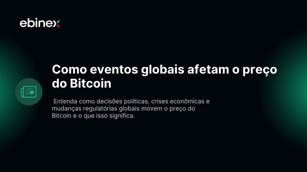 Como eventos globais afetam o preço do Bitcoin