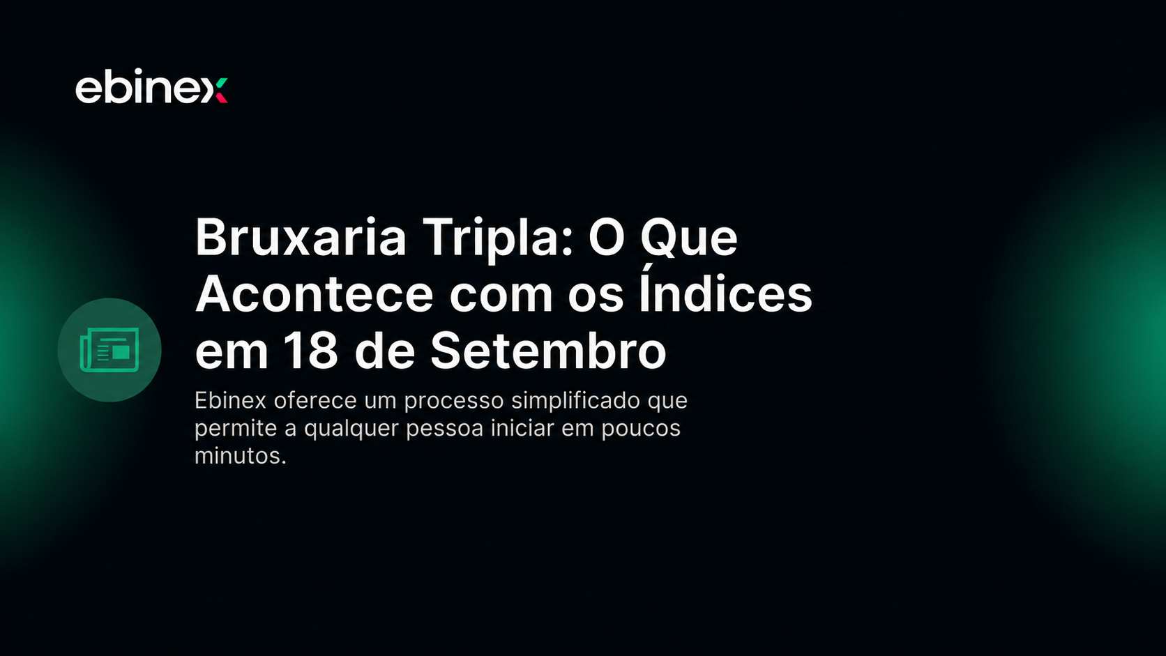 A bruxaria tripla de 18 de setembro pode dobrar o volume nos índices. Veja o que muda no S&P 500 e como ajustar seu risco no dia.